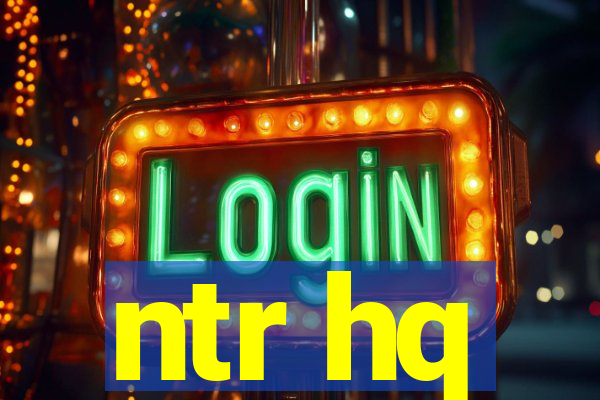 ntr hq